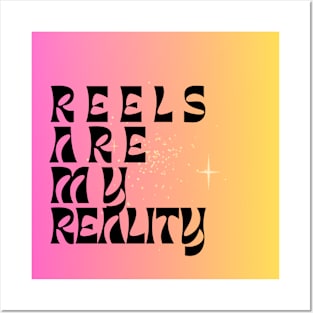 REELS ARE MY REALITY - POP MUSIC Posters and Art